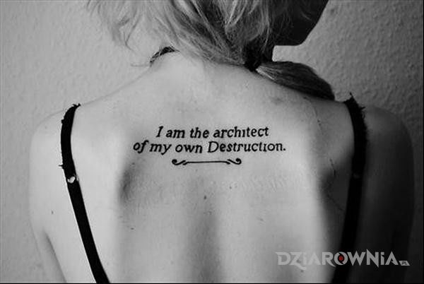 Tatuaż i am the architect of my own destruction - napisy